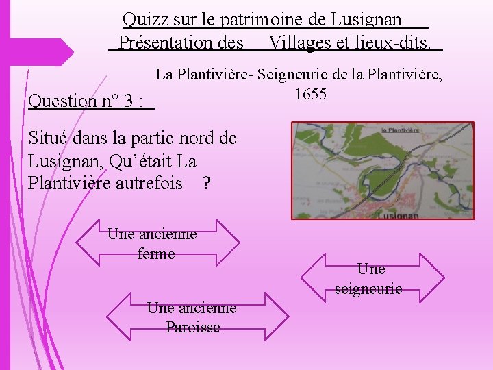 Quizz sur le patrimoine de Lusignan Présentation des Villages et lieux-dits. La Plantivière- Seigneurie