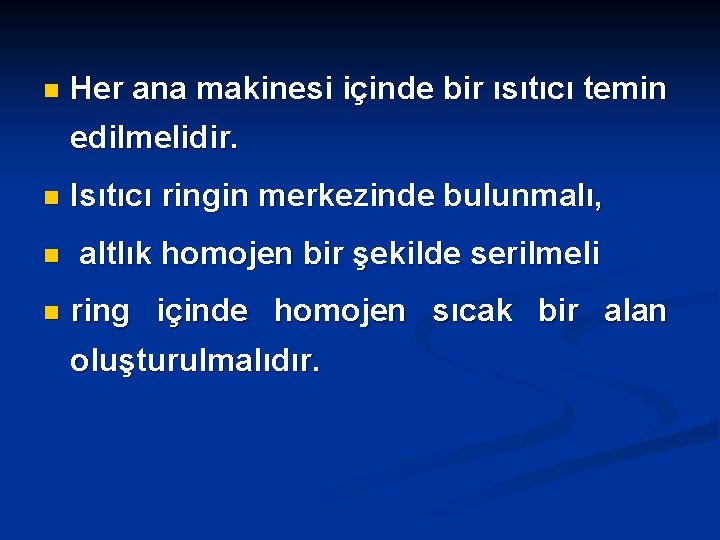 n Her ana makinesi içinde bir ısıtıcı temin edilmelidir. n Isıtıcı ringin merkezinde bulunmalı,