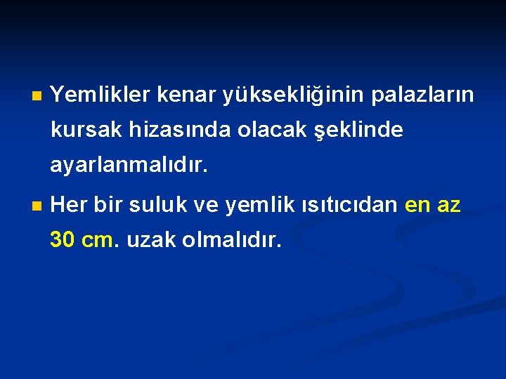 n Yemlikler kenar yüksekliğinin palazların kursak hizasında olacak şeklinde ayarlanmalıdır. n Her bir suluk