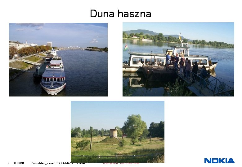 Duna haszna 5 © NOKIA Presentation_Name. PPT / DD-MM-YYYY / Initials Company Confidential 