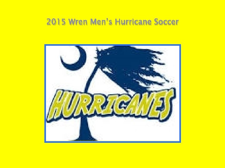 2015 Wren Men’s Hurricane Soccer 