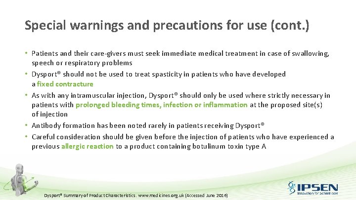 Special warnings and precautions for use (cont. ) • Patients and their care-givers must