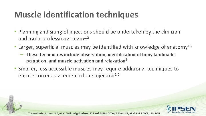 Muscle identification techniques • Planning and siting of injections should be undertaken by the