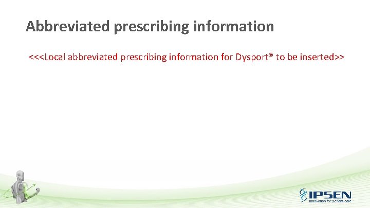 Abbreviated prescribing information <<<Local abbreviated prescribing information for Dysport® to be inserted>> 