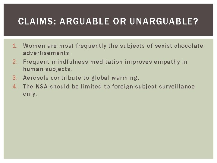 CLAIMS: ARGUABLE OR UNARGUABLE? 1. Women are most frequently the subjects of sexist chocolate