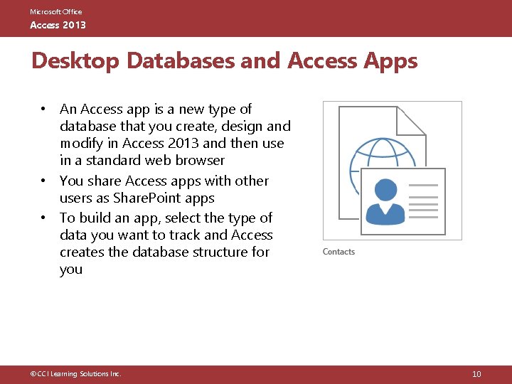 Microsoft Office Access 2013 Desktop Databases and Access Apps • An Access app is