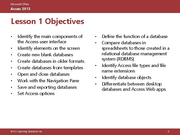 Microsoft Office Access 2013 Lesson 1 Objectives • • • Identify the main components