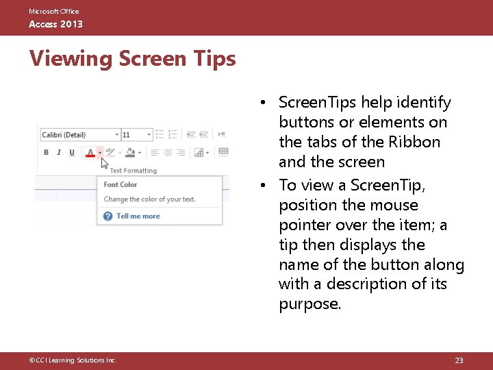 Microsoft Office Access 2013 Viewing Screen Tips • Screen. Tips help identify buttons or