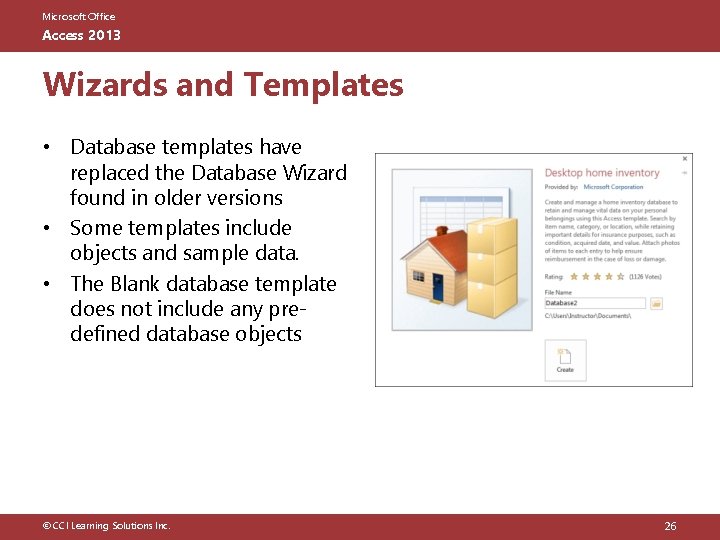 Microsoft Office Access 2013 Wizards and Templates • Database templates have replaced the Database