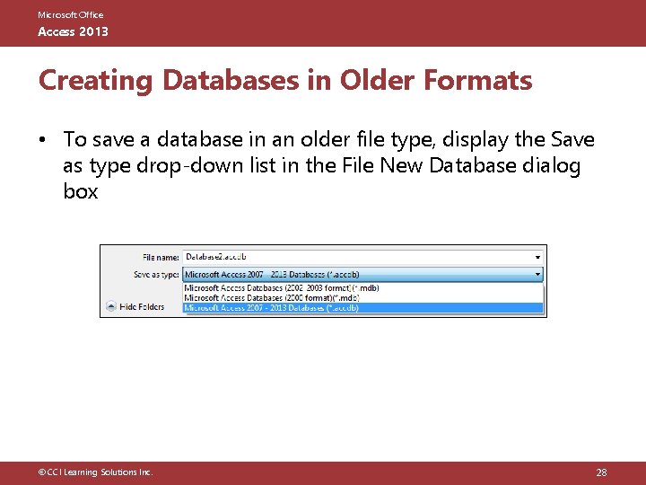 Microsoft Office Access 2013 Creating Databases in Older Formats • To save a database