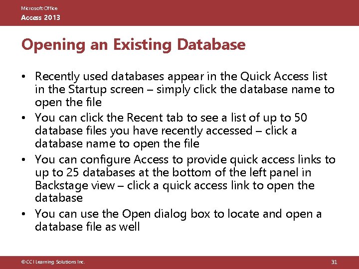 Microsoft Office Access 2013 Opening an Existing Database • Recently used databases appear in
