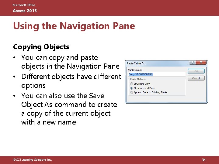 Microsoft Office Access 2013 Using the Navigation Pane Copying Objects • You can copy