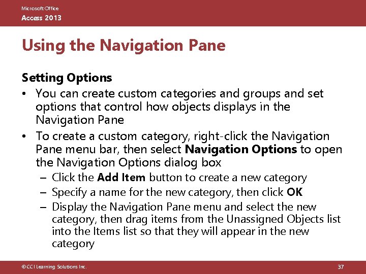 Microsoft Office Access 2013 Using the Navigation Pane Setting Options • You can create