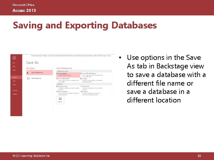 Microsoft Office Access 2013 Saving and Exporting Databases • Use options in the Save