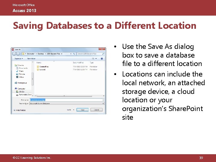 Microsoft Office Access 2013 Saving Databases to a Different Location • Use the Save