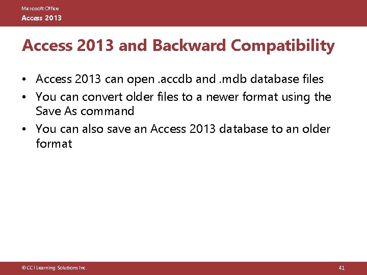 Microsoft Office Access 2013 and Backward Compatibility • Access 2013 can open. accdb and.