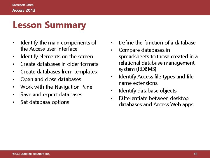 Microsoft Office Access 2013 Lesson Summary • • Identify the main components of the