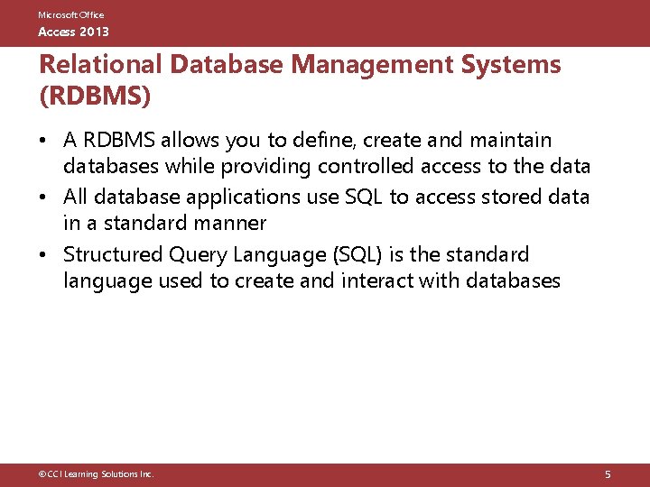 Microsoft Office Access 2013 Relational Database Management Systems (RDBMS) • A RDBMS allows you