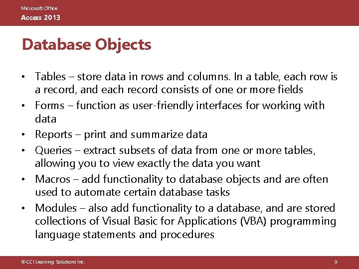Microsoft Office Access 2013 Database Objects • Tables – store data in rows and Microsoft Office Access 2013 Database Objects • Tables – store data in rows and