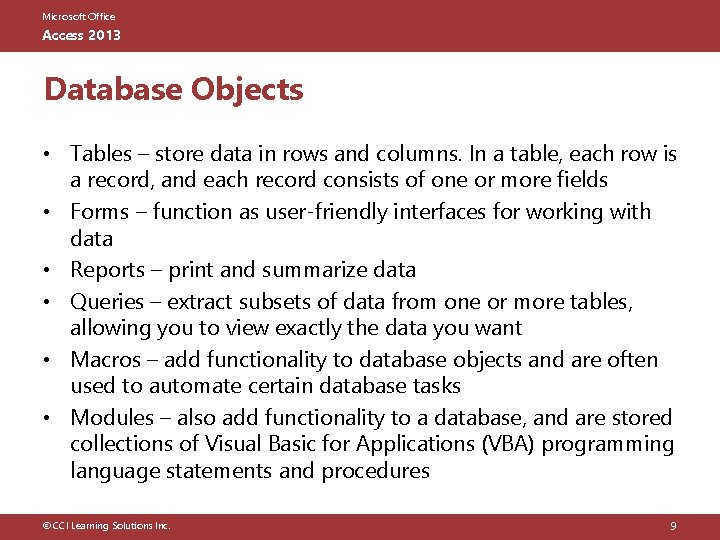 Microsoft Office Access 2013 Database Objects • Tables – store data in rows and