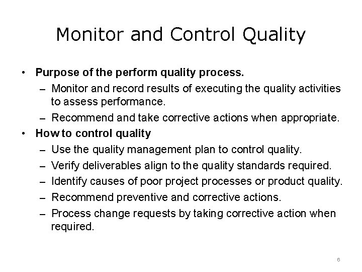 Monitor and Control Quality • Purpose of the perform quality process. – Monitor and