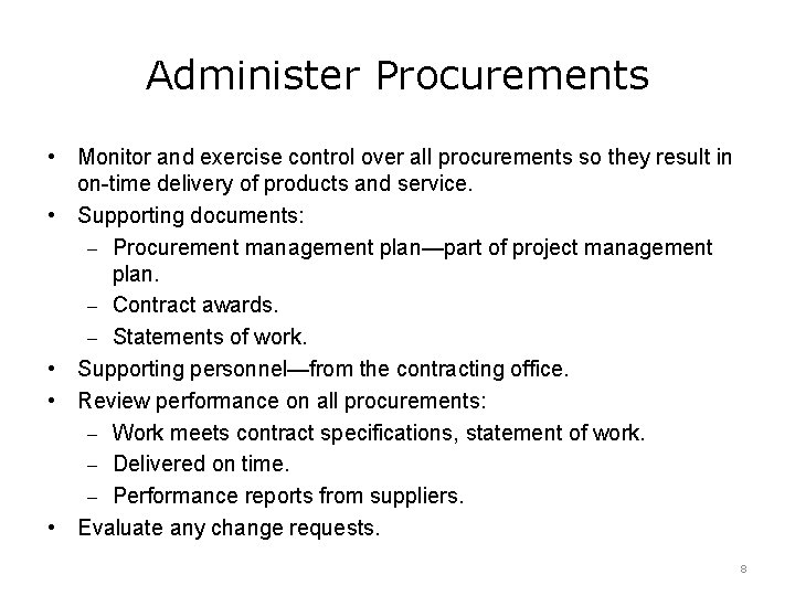 Administer Procurements • Monitor and exercise control over all procurements so they result in