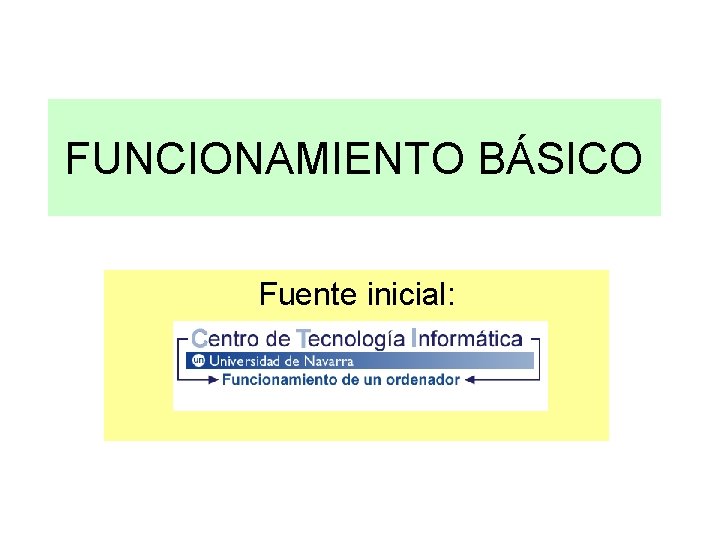 FUNCIONAMIENTO BÁSICO Fuente inicial: 