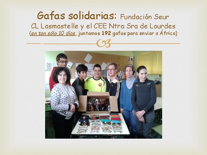 Gafas solidarias: Fundación Seur CL Lasmastelle y el CEE Ntra Sra de Lourdes (en