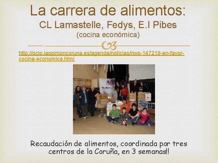 La carrera de alimentos: CL Lamastelle, Fedys, E. I Pibes (cocina económica) http: //ocio.