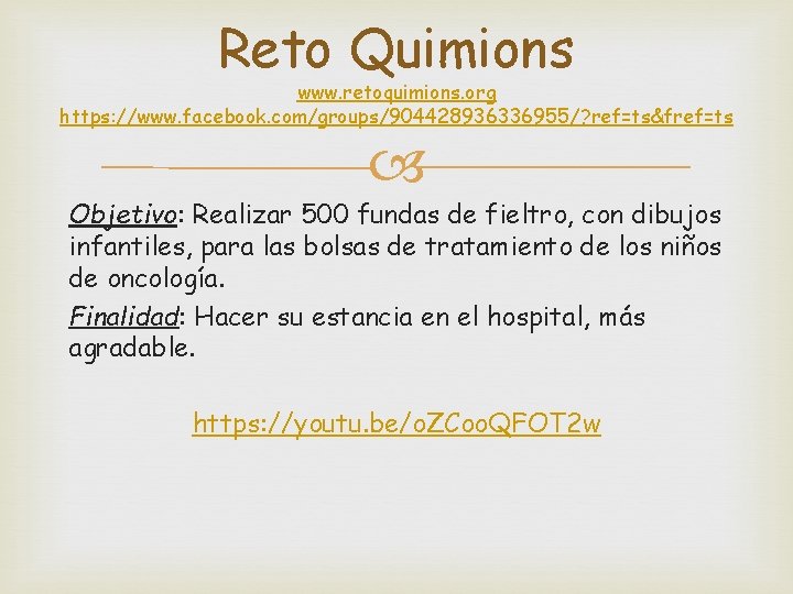 Reto Quimions www. retoquimions. org https: //www. facebook. com/groups/904428936336955/? ref=ts&fref=ts Objetivo: Realizar 500 fundas