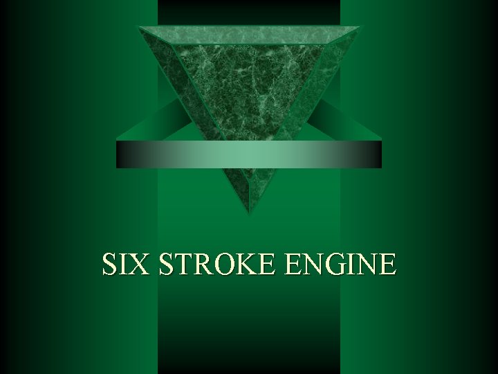 SIX STROKE ENGINE 