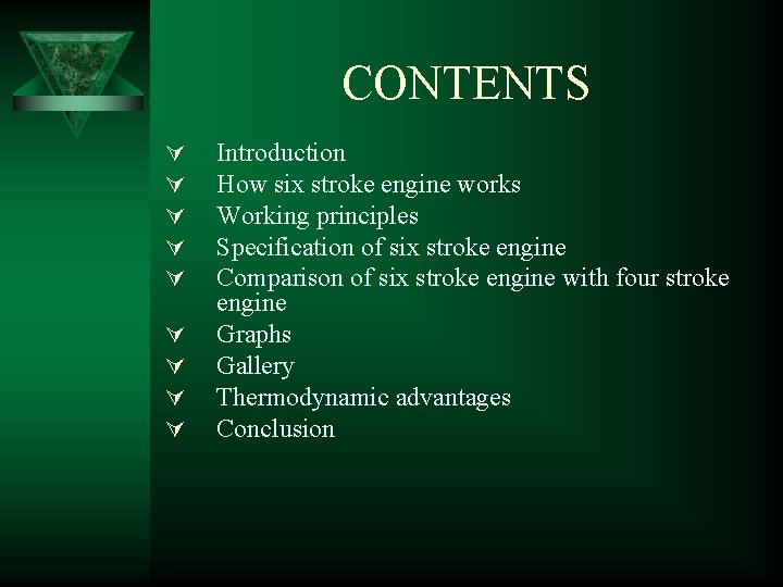 CONTENTS Ú Ú Ú Ú Ú Introduction How six stroke engine works Working principles