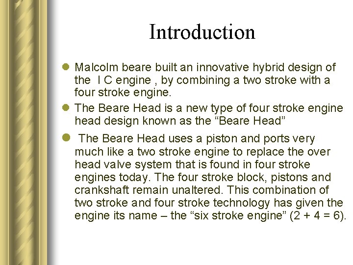 Introduction l Malcolm beare built an innovative hybrid design of the I C engine