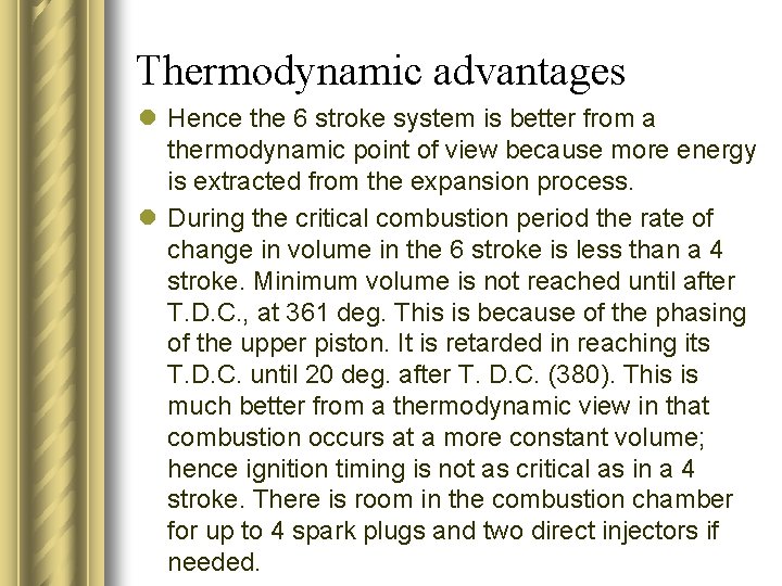 Thermodynamic advantages l Hence the 6 stroke system is better from a thermodynamic point