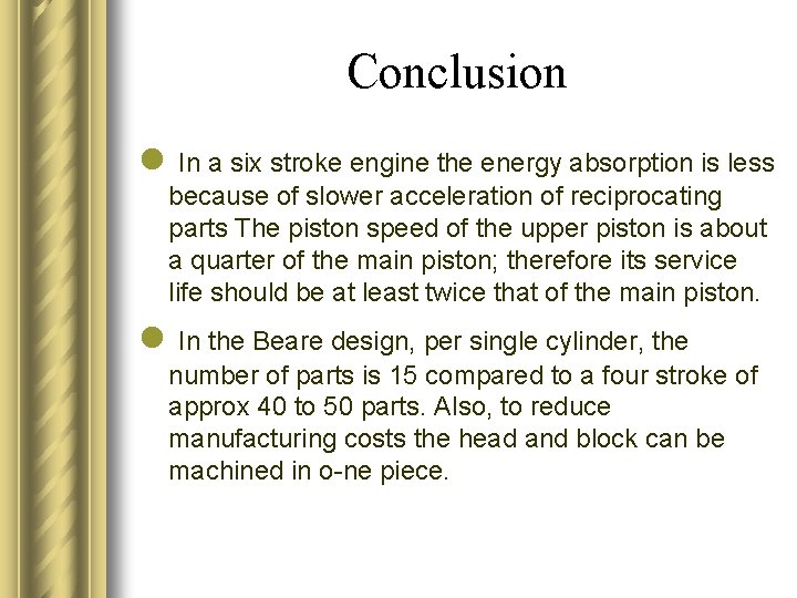 Conclusion l In a six stroke engine the energy absorption is less because of