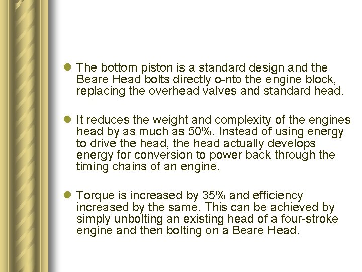 l The bottom piston is a standard design and the Beare Head bolts directly