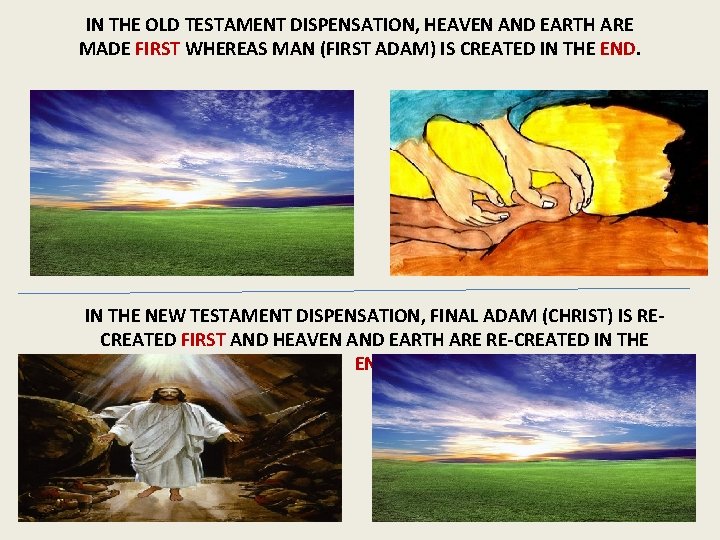 IN THE OLD TESTAMENT DISPENSATION, HEAVEN AND EARTH ARE MADE FIRST WHEREAS MAN (FIRST