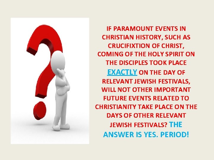 IF PARAMOUNT EVENTS IN CHRISTIAN HISTORY, SUCH AS CRUCIFIXTION OF CHRIST, COMING OF THE
