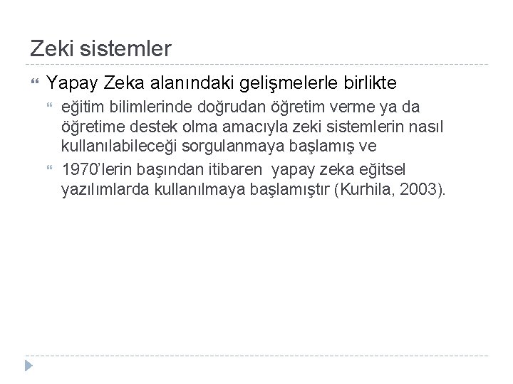 Zeki sistemler Yapay Zeka alanındaki gelişmelerle birlikte eğitim bilimlerinde doğrudan öğretim verme ya da