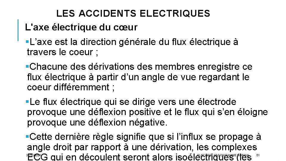 LES ACCIDENTS ELECTRIQUES L'axe électrique du cœur §L’axe est la direction générale du flux
