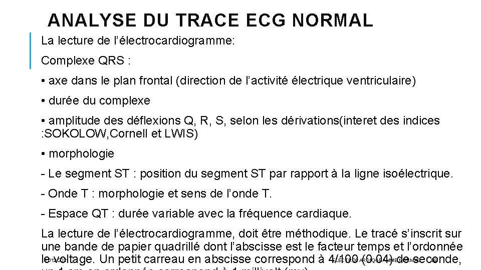 ANALYSE DU TRACE ECG NORMAL La lecture de l’électrocardiogramme: Complexe QRS : • axe