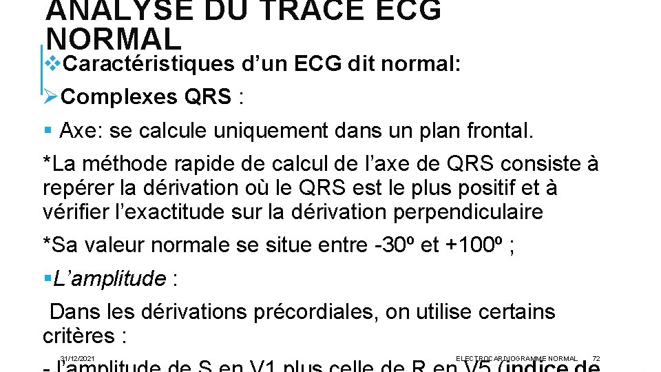 ANALYSE DU TRACE ECG NORMAL v. Caractéristiques d’un ECG dit normal: ØComplexes QRS :