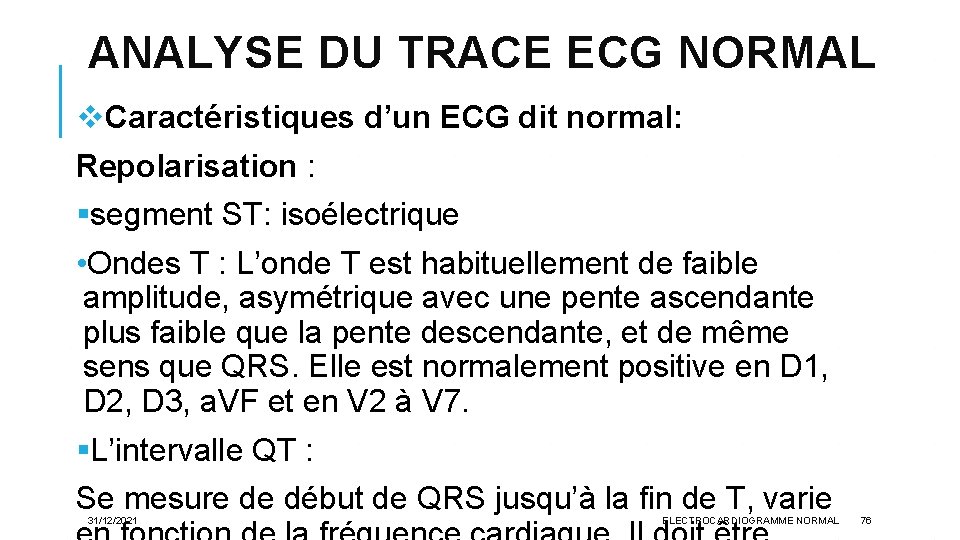 ANALYSE DU TRACE ECG NORMAL v. Caractéristiques d’un ECG dit normal: Repolarisation : §segment