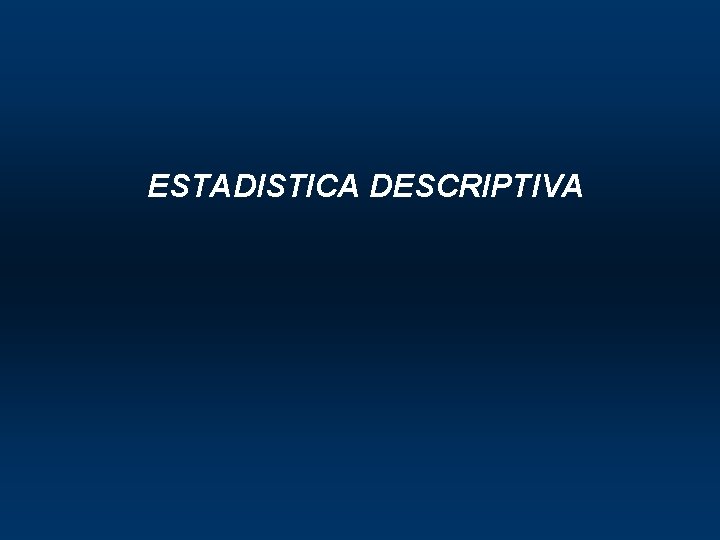 ESTADISTICA DESCRIPTIVA 