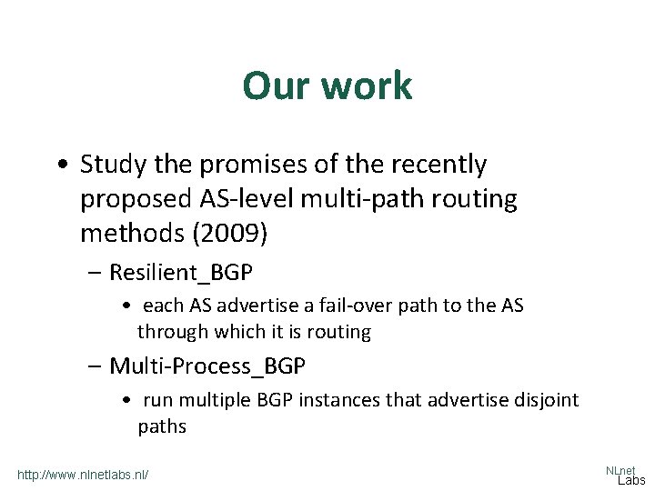 Our work • Study the promises of the recently proposed AS-level multi-path routing methods