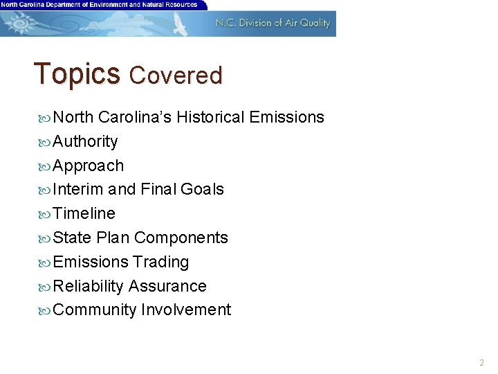 Topics Covered North Carolina’s Historical Emissions Authority Approach Interim and Final Goals Timeline State