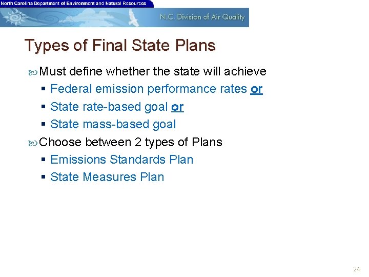 Types of Final State Plans Must define whether the state will achieve § Federal