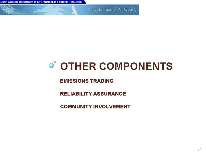 OTHER COMPONENTS EMISSIONS TRADING RELIABILITY ASSURANCE COMMUNITY INVOLVEMENT 27 