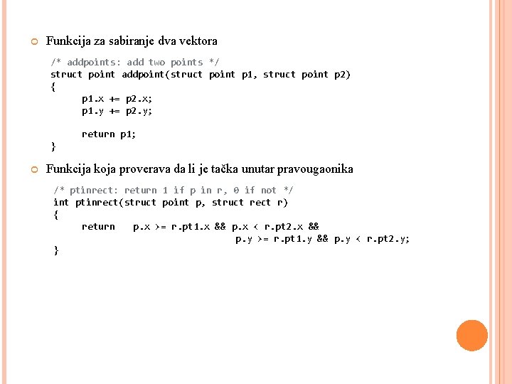  Funkcija za sabiranje dva vektora /* addpoints: add two points */ struct point