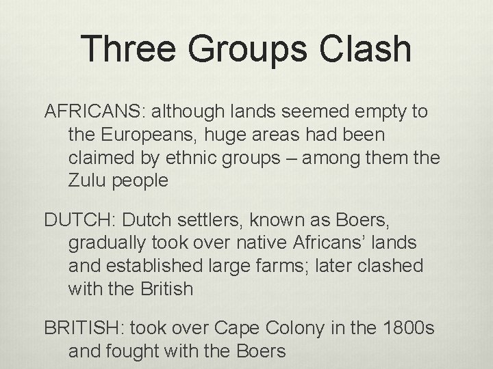 Three Groups Clash AFRICANS: although lands seemed empty to the Europeans, huge areas had